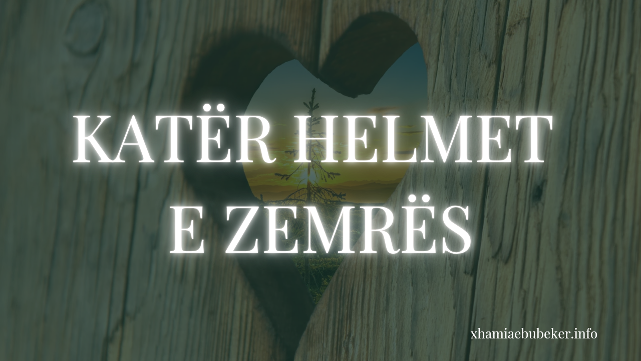 KATËR HELMET E ZEMRËS…